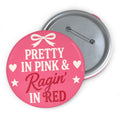 Pretty in Pink & Ragin' in Red Pin Button