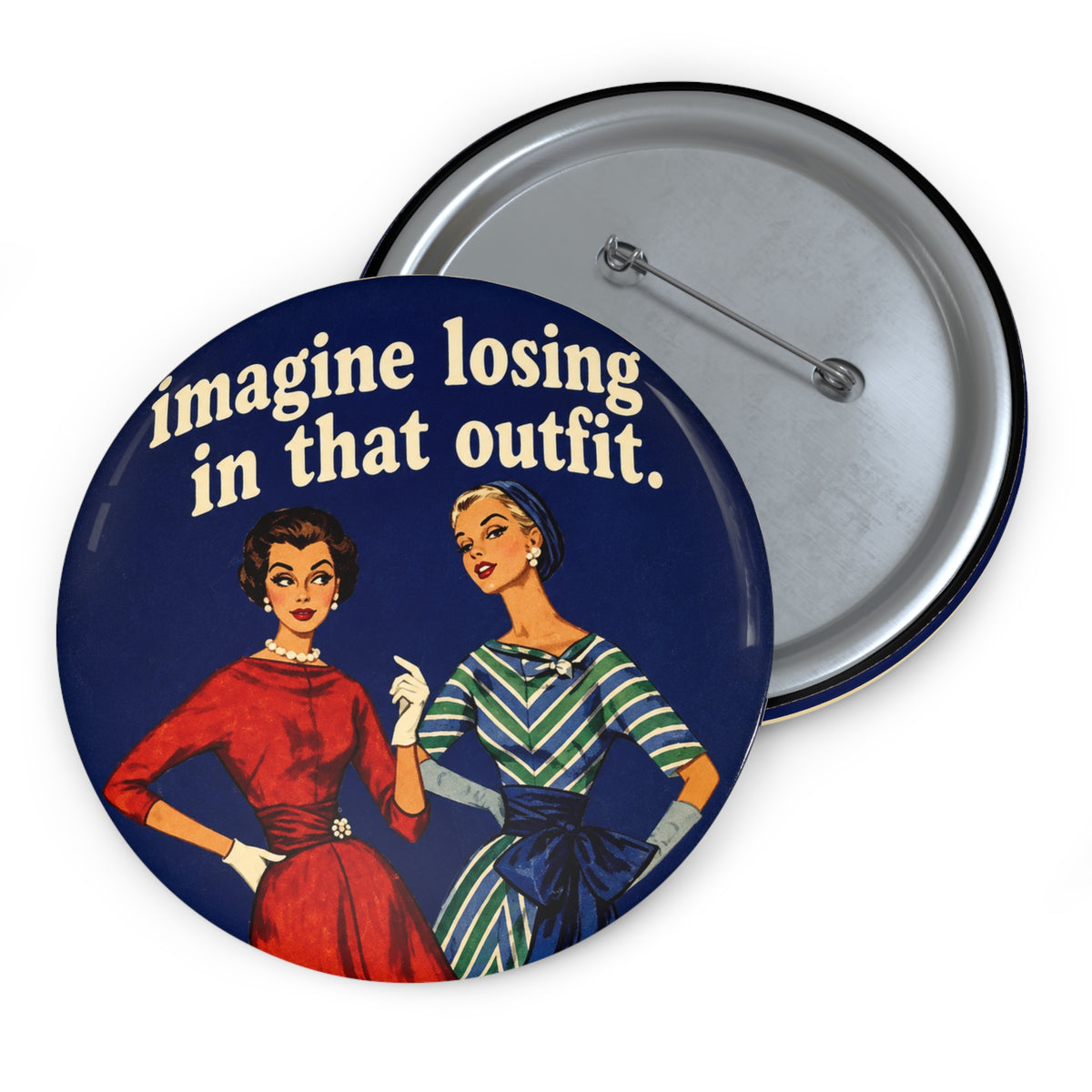 Imagine Losing in That Outfit. - Game day pin