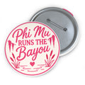 Phi Mu Runs the Bayou - Custom Pin Buttons
